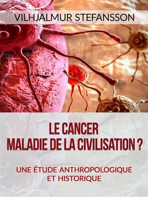 cover image of Le cancer--Maladie de la civilisation? (Traduit)